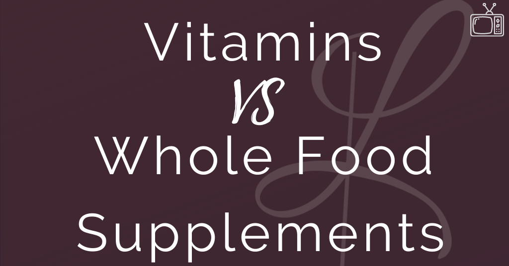 Vitamins VS Whole Food Supplements